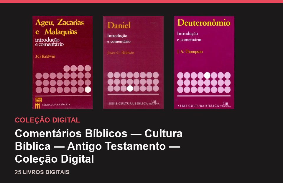 Comentários Bíblicos — Cultura Bíblica — Antigo Testamento — Coleção Digital