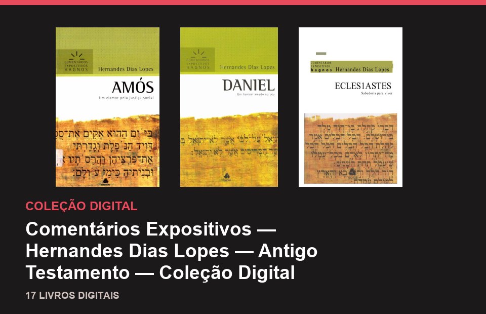 Comentários Expositivos — Hernandes Dias Lopes — Antigo Testamento — Coleção Digital