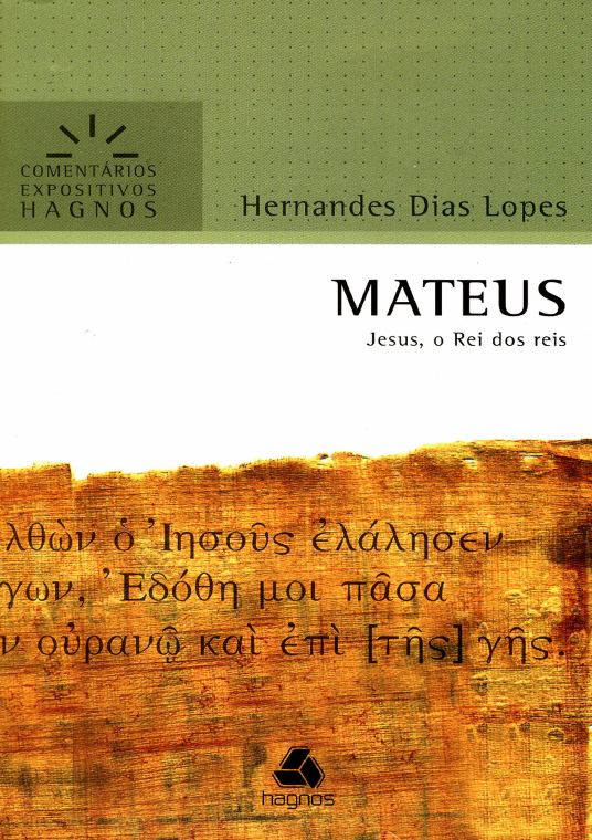 Mateus - Jesus, o Rei dos Reis - Hernades Dias Lopes
